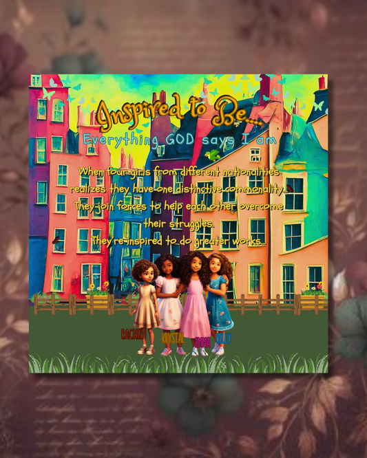 "INSPIRED TO BE... Everything God Says I Am"